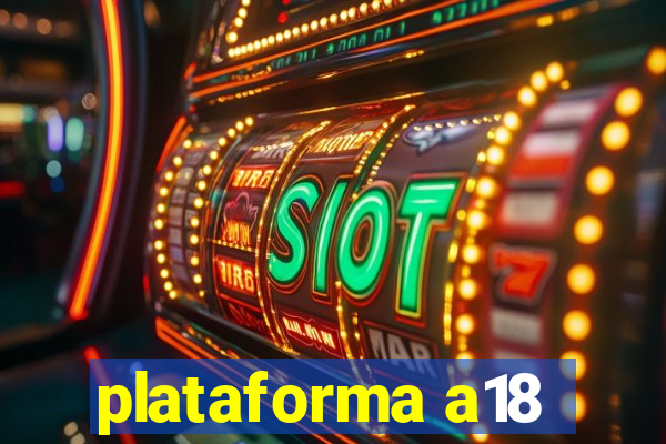 plataforma a18